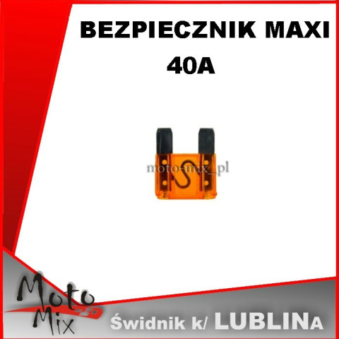 Bezpieczniki samochodowe - MAXI 40A Bezpieczniki samochodowe - MAXI 40A