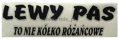 Naklejka napis LEWY PAS TO NIE KÓŁKO RÓŻAŃCOWE czarny Naklejka napis LEWY PAS TO NIE KÓŁKO RÓŻAŃCOWE czarny
